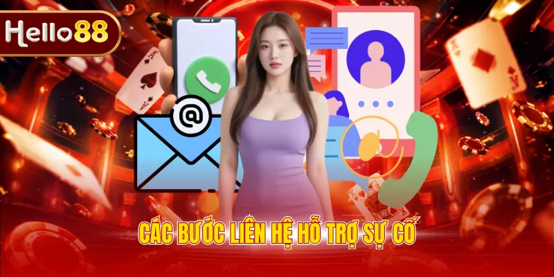 Các bước liên hệ hỗ trợ sự cố