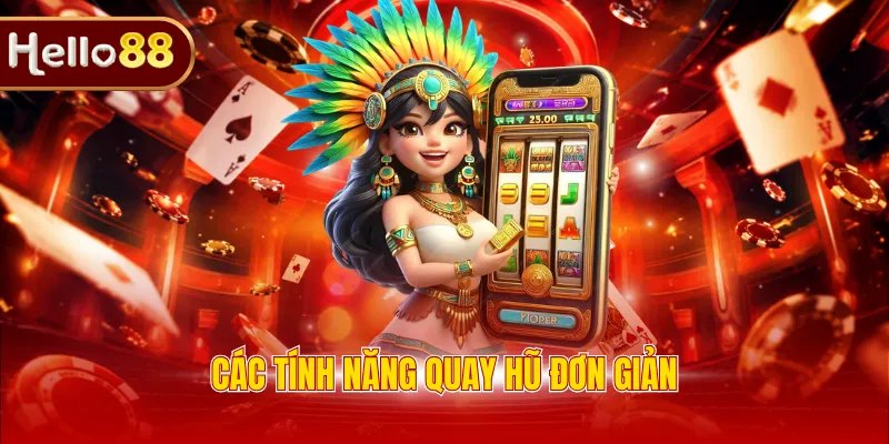 Các tính năng quay hũ đơn giản