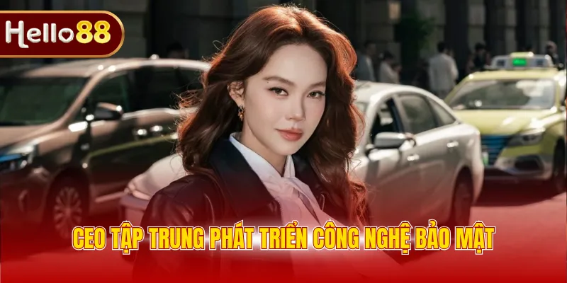CEO tập trung phát triển công nghệ bảo mật