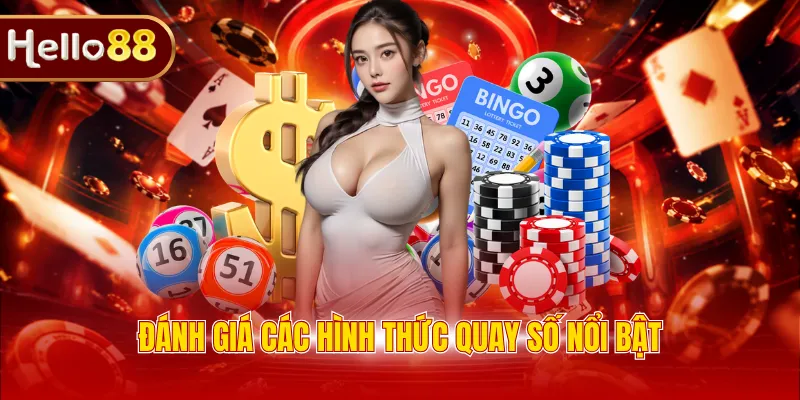 Đánh giá các hình thức quay số nổi bật