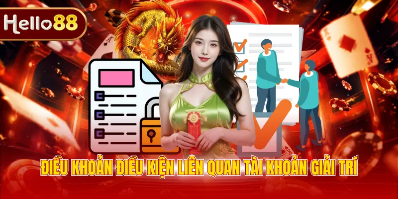 Điều khoản điều kiện liên quan tài khoản giải trí