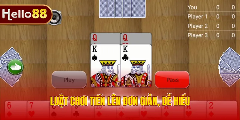 Luật chơi Tiến Lên đơn giản, dễ hiểu