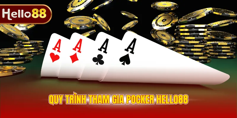 Quy trình tham gia Pocker HELLO88